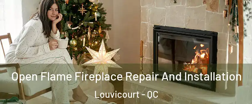  Open Flame Fireplace Repair And Installation Louvicourt - QC