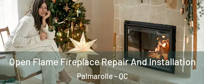  Open Flame Fireplace Repair And Installation Palmarolle - QC