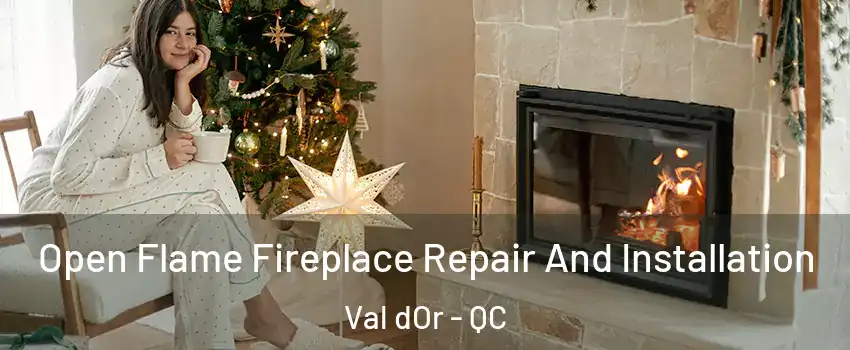  Open Flame Fireplace Repair And Installation Val dOr - QC