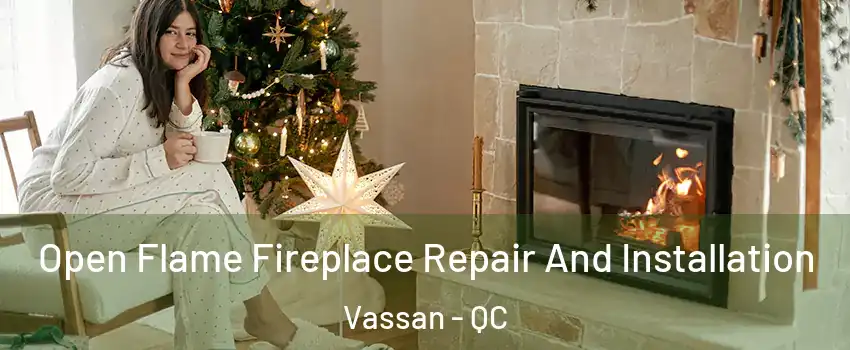  Open Flame Fireplace Repair And Installation Vassan - QC
