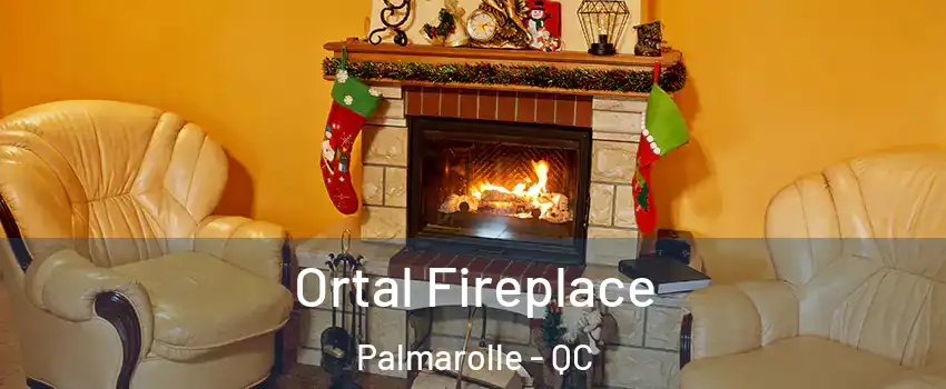  Ortal Fireplace Palmarolle - QC