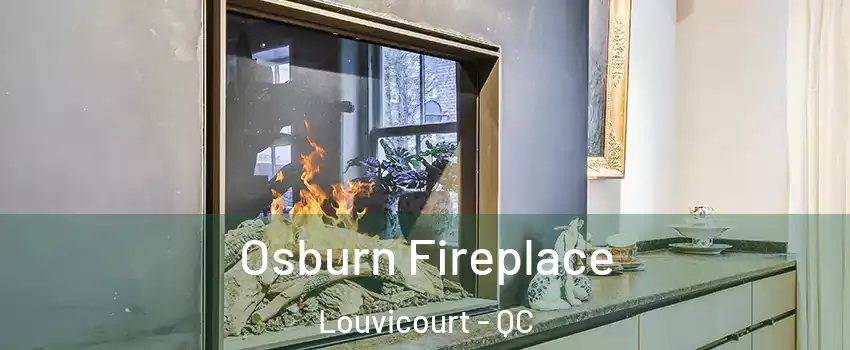  Osburn Fireplace Louvicourt - QC