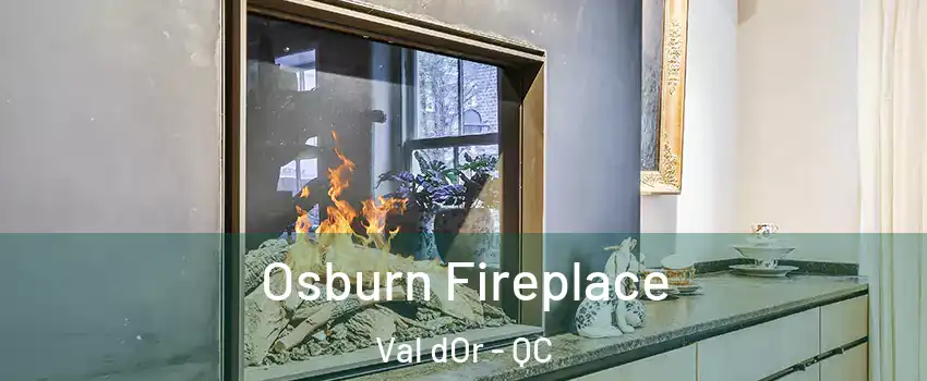  Osburn Fireplace Val dOr - QC