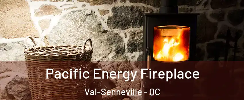  Pacific Energy Fireplace Val-Senneville - QC