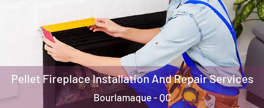  Pellet Fireplace Installation And Repair Services Bourlamaque - QC