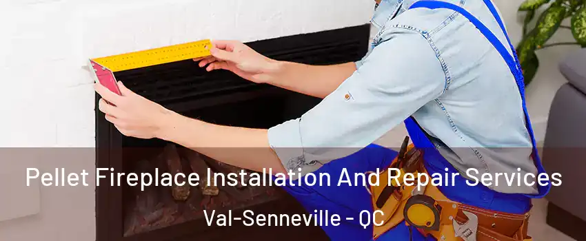 Pellet Fireplace Installation And Repair Services Val-Senneville - QC