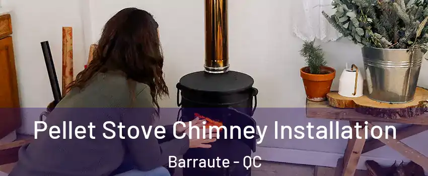  Pellet Stove Chimney Installation Barraute - QC