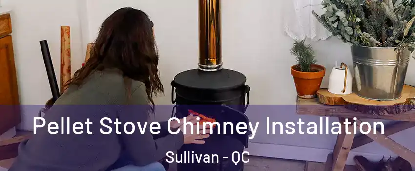  Pellet Stove Chimney Installation Sullivan - QC