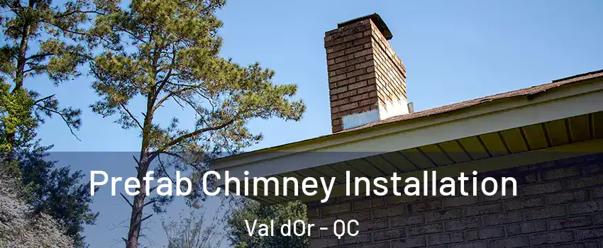  Prefab Chimney Installation Val dOr - QC