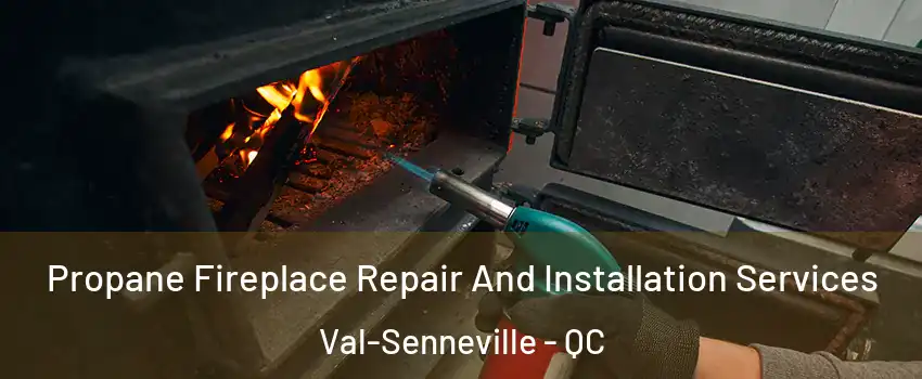  Propane Fireplace Repair And Installation Services Val-Senneville - QC