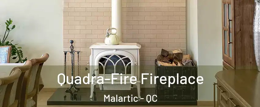  Quadra-Fire Fireplace Malartic - QC