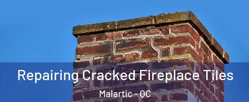 Repairing Cracked Fireplace Tiles Malartic - QC