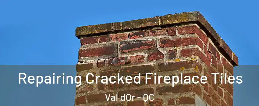  Repairing Cracked Fireplace Tiles Val dOr - QC
