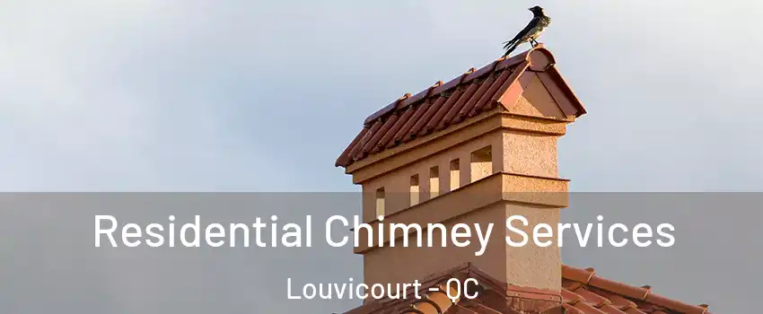  Residential Chimney Services Louvicourt - QC