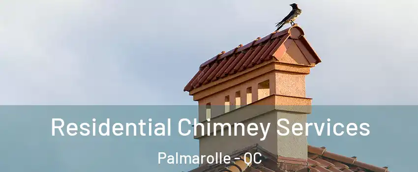  Residential Chimney Services Palmarolle - QC