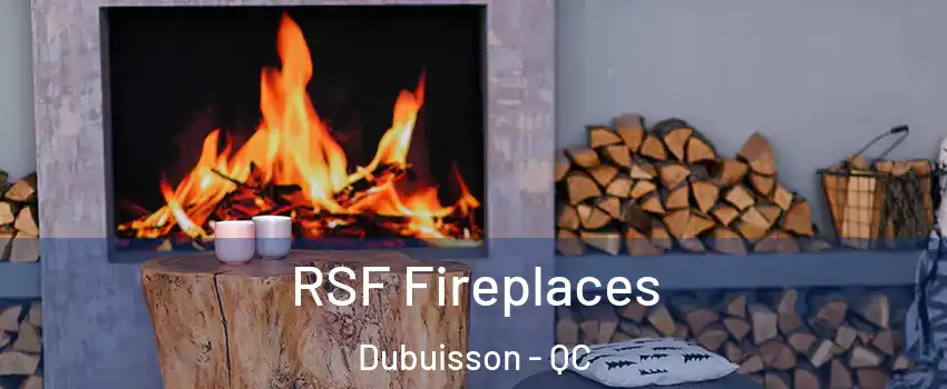  RSF Fireplaces Dubuisson - QC