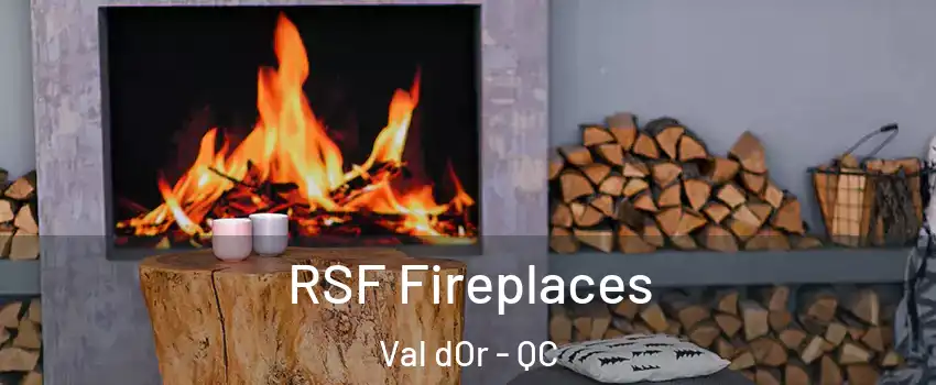  RSF Fireplaces Val dOr - QC