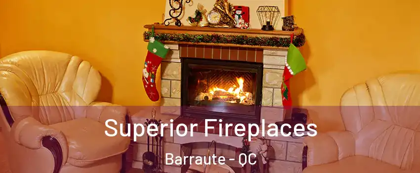  Superior Fireplaces Barraute - QC