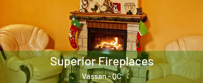  Superior Fireplaces Vassan - QC