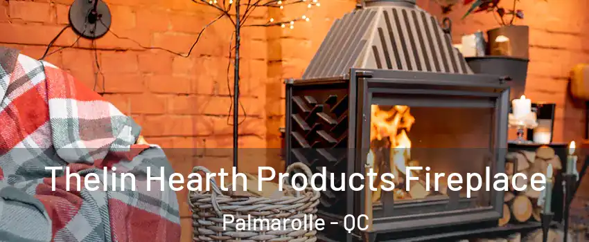  Thelin Hearth Products Fireplace Palmarolle - QC