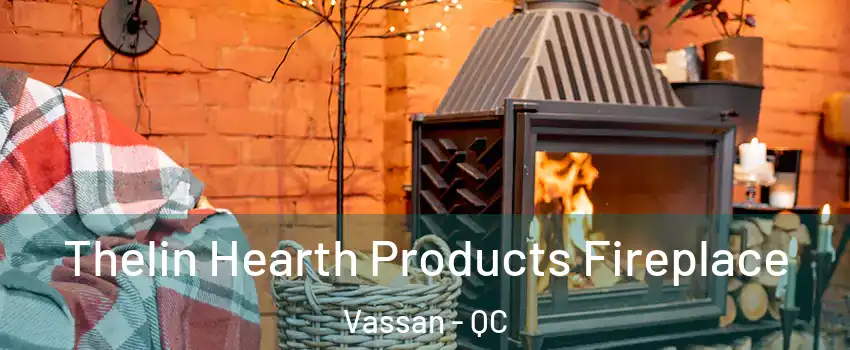  Thelin Hearth Products Fireplace Vassan - QC
