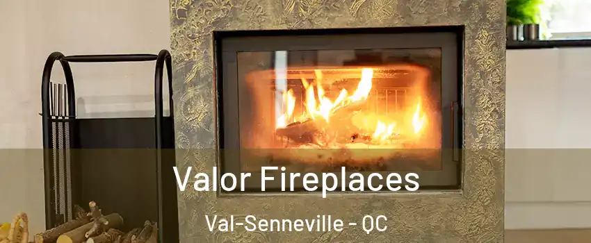  Valor Fireplaces Val-Senneville - QC
