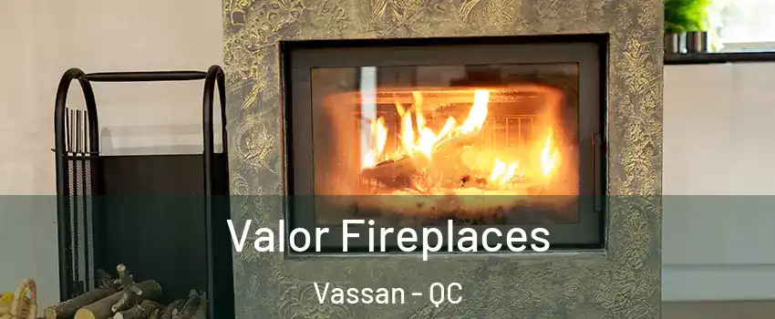  Valor Fireplaces Vassan - QC