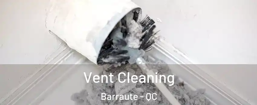  Vent Cleaning Barraute - QC