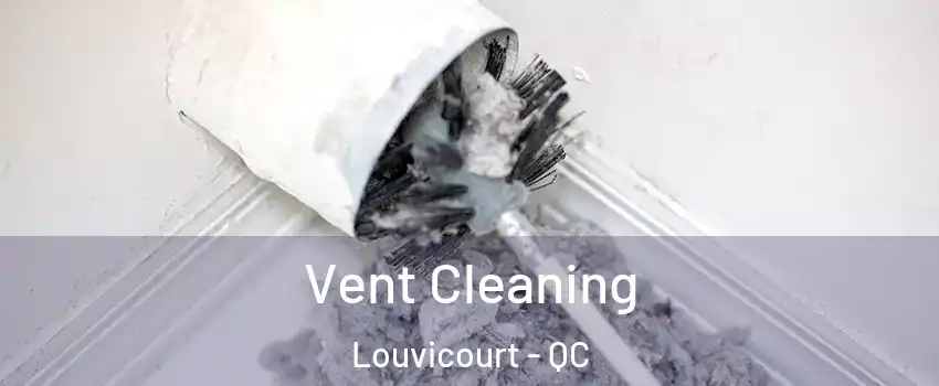  Vent Cleaning Louvicourt - QC