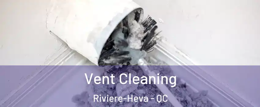  Vent Cleaning Riviere-Heva - QC