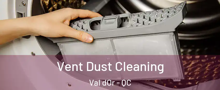  Vent Dust Cleaning Val dOr - QC
