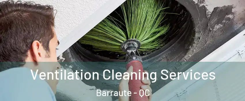  Ventilation Cleaning Services Barraute - QC