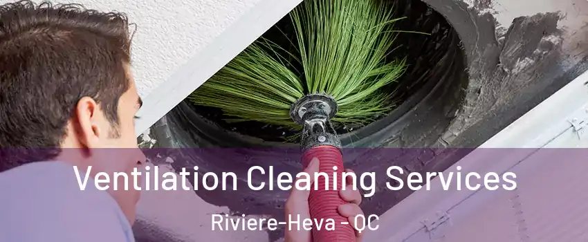  Ventilation Cleaning Services Riviere-Heva - QC