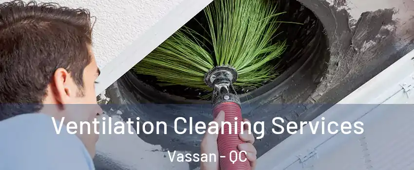  Ventilation Cleaning Services Vassan - QC