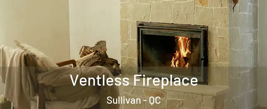  Ventless Fireplace Sullivan - QC