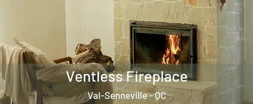  Ventless Fireplace Val-Senneville - QC