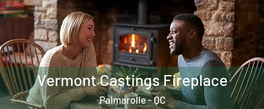  Vermont Castings Fireplace Palmarolle - QC