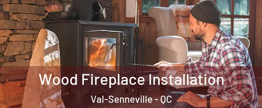  Wood Fireplace Installation Val-Senneville - QC