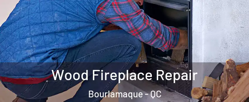  Wood Fireplace Repair Bourlamaque - QC