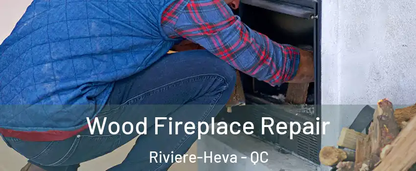  Wood Fireplace Repair Riviere-Heva - QC