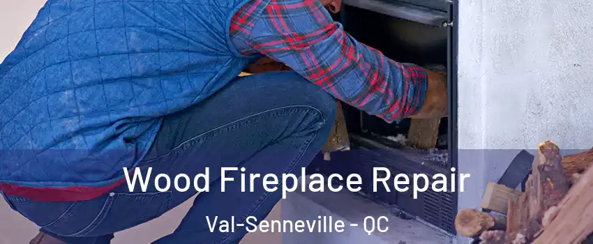  Wood Fireplace Repair Val-Senneville - QC