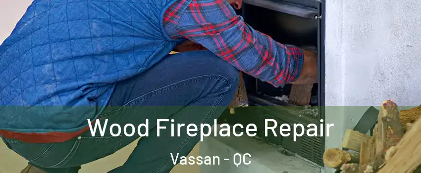  Wood Fireplace Repair Vassan - QC