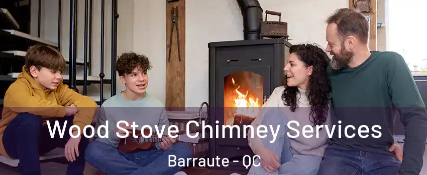  Wood Stove Chimney Services Barraute - QC