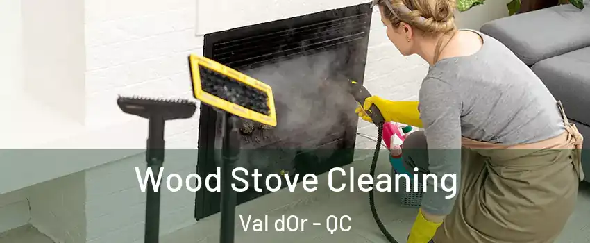  Wood Stove Cleaning Val dOr - QC