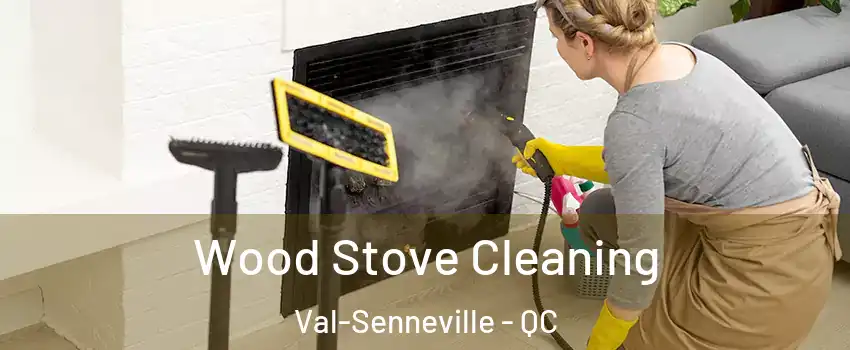  Wood Stove Cleaning Val-Senneville - QC