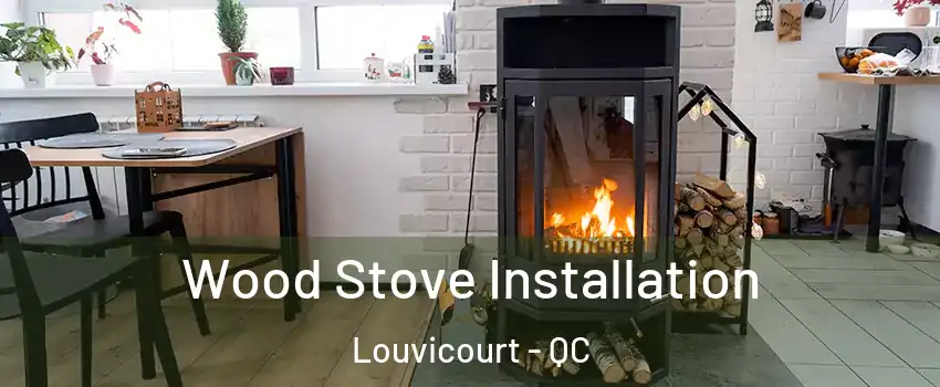  Wood Stove Installation Louvicourt - QC