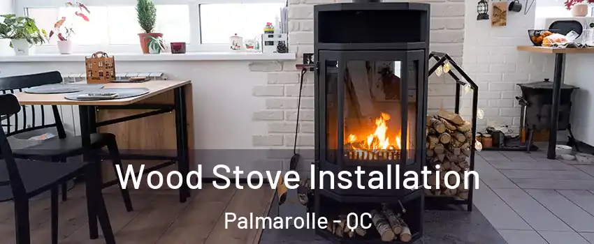  Wood Stove Installation Palmarolle - QC