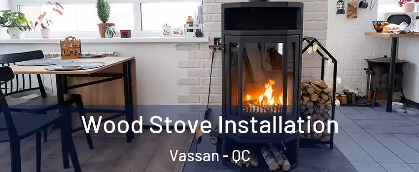  Wood Stove Installation Vassan - QC