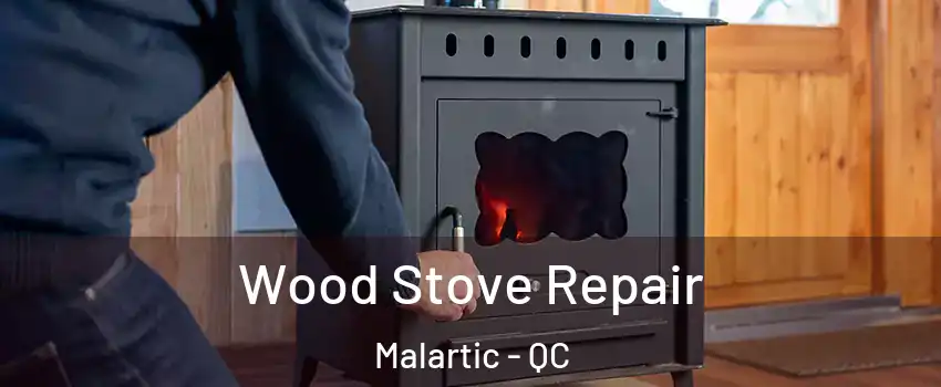  Wood Stove Repair Malartic - QC