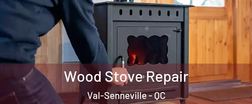  Wood Stove Repair Val-Senneville - QC